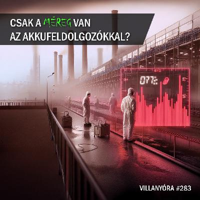 Villanyóra #283 - Csak a méreg van az akkufeldolgozókkal?