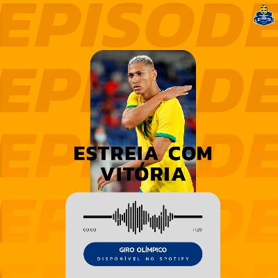 #11 - Richarlison decide e o Brasil estreia com vitória no Futebol Masculino