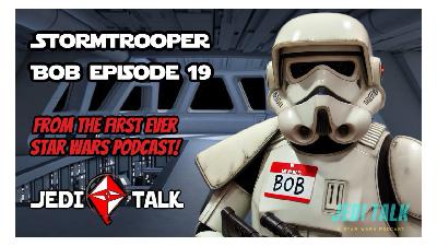 Stormtrooper Bob - Episode 19