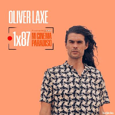 OLIVER LAXE | Mi Cinema Paradiso Episodio 87