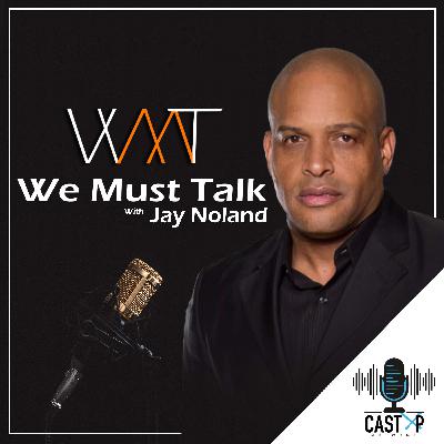 We Must Talk Podcast | Noelle Palmer