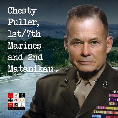 141 - Chesty Puller, 1/7 Marines and 2nd Matanikau, Guadalcanal