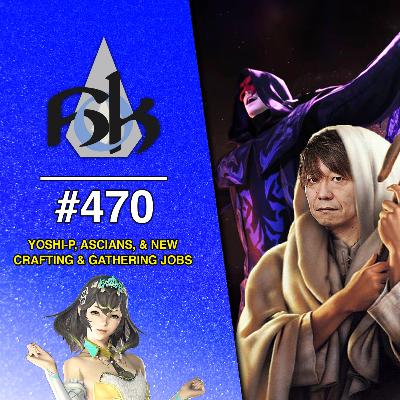 Yoshi-P, Ascians, & New Gathering Jobs in FFXIV Yoshi-P, Ascians, & New Gathering Jobs in FFXIV