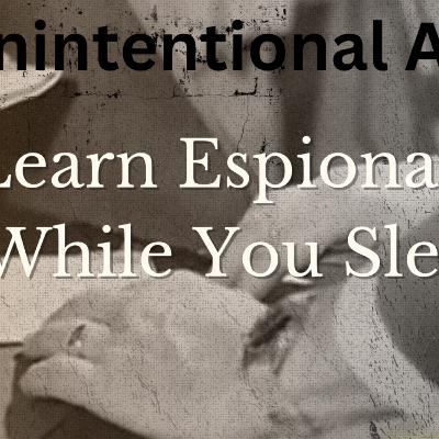 Learn Espionage While You Sleep | Unintentional ASMR