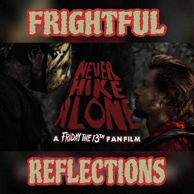 Frightful Reflections - Ep. #8: Never Hike Alone (2017) Frightful Reflections - Ep. #8: Never Hike Alone (2017)
