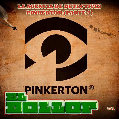 E331: La Agencia de Detectives Pinkerton (Parte 2)