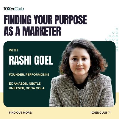 Finding your Purpose as a Marketer | The 10Xer Club Podcast - Episode #1 with Rashi Goel Finding your Purpose as a Marketer | The 10Xer Club Podcast - Episode #1 with Rashi Goel