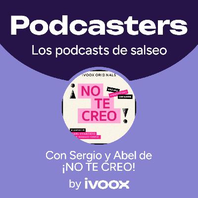 El arte de convertir la prensa rosa, el salseo y la actualidad en un podcast de éxito: ¡NO TE CREO!