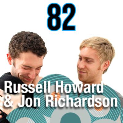 #82 Russell Howard & Jon Richardson Podcast EP 82 #82 Russell Howard & Jon Richardson Podcast EP 82