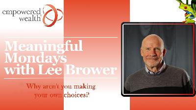 Why aren't you making your own choices?