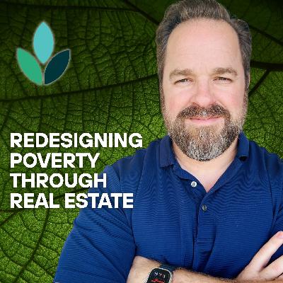 EP31: Sam Sells - Redesigning Poverty Through Real Estate