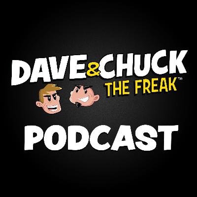 Monday, August 3rd 2020 Dave & Chuck the Freak Podcast
