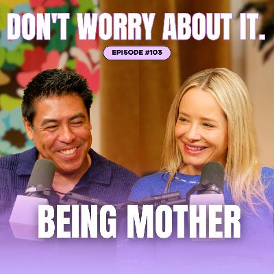 103: Don't Worry About Being Mother