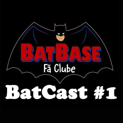 BatCast Batbase #1