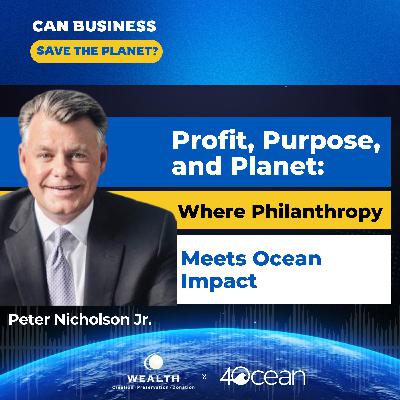 Profit, Purpose, Planet: Where Philanthropy Meets Ocean Impact