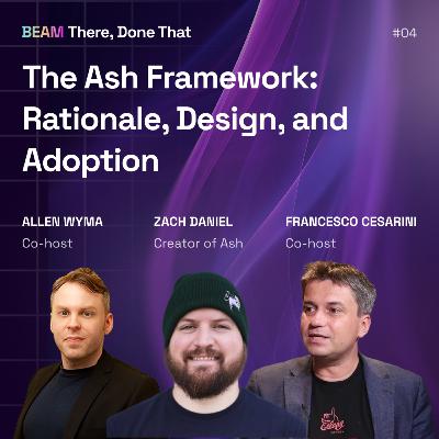 The Ash Framework: Rationale, Design, and Adoption — with Zach Daniel