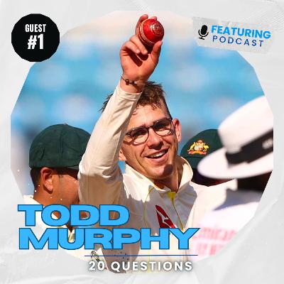 FEATURING | Todd Murphy - 20 Questions