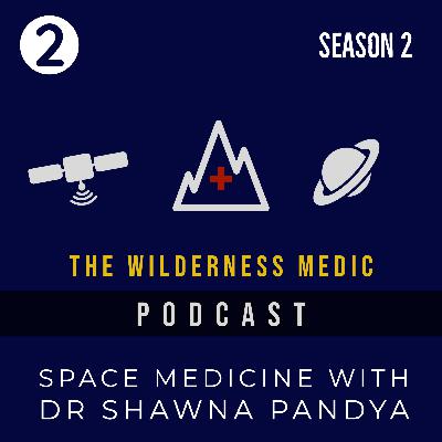 Season 2 Episode 2: Space Medicine with Dr Shawna Pandya