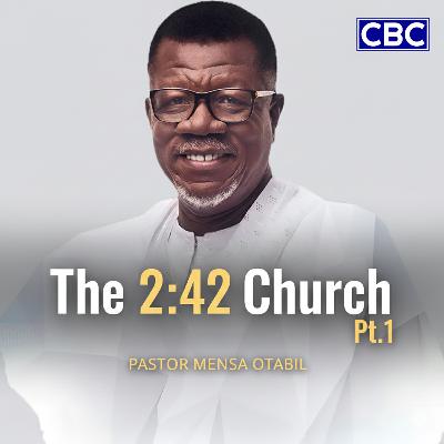 The 2:42 Church - Pt.1 || Pastor Mensa Otabil The 2:42 Church - Pt.1 || Pastor Mensa Otabil