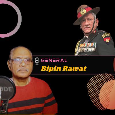 General Bipin Rawat Special Podcast | The Retired Engineer Podcast series by J.C. Patra