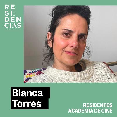 Residentes Academia de Cine: Blanca Torres