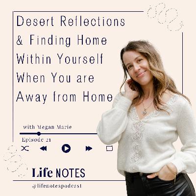 #21 Desert Reflections and Finding Home Within Yourself When You are Away from Home