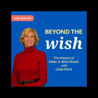 The History of Make-A-Wish Illinois with Linda Parck The History of Make-A-Wish Illinois with Linda Parck