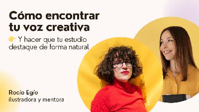 Temporada 2 - Episodio 3: Cómo encontrar tu voz creativa y hacer que tu estudio destaque de forma natural, con Rocío Egío
