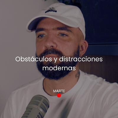 Obstáculos y distracciones modernas