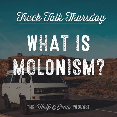 What is Molonism? // TRUCK TALK THURSDAY