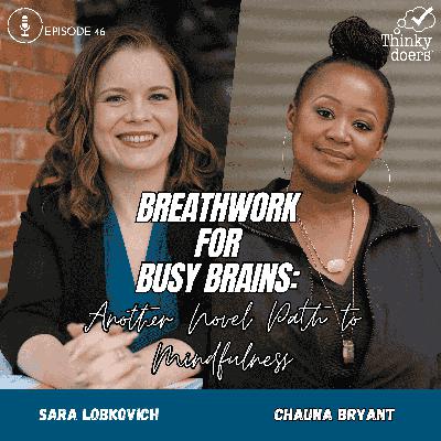 Ep 46 - Breathwork for Busy Brains: Another Novel Path to Mindfulness