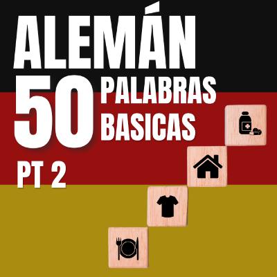 50 PALABRAS basicas PT 2 de VOCABULARIO ALEMÁN (APRENDER ALEMÁN fácil y rápido)