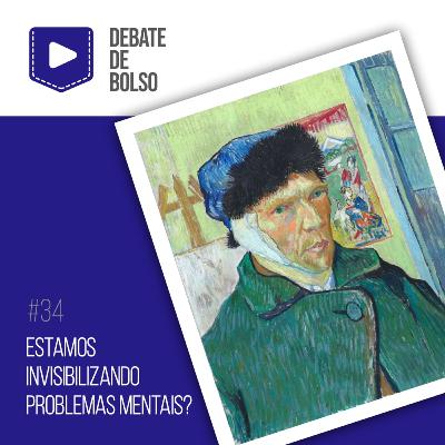 #34: Estamos invisibilizando problemas mentais?