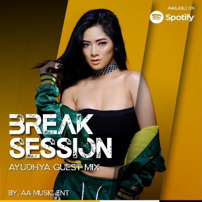 BREAK SESSION (AYUDHYA GUEST MIX)