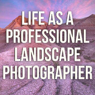 Life as a Professional Landscape Photographer - special guest Colleen Miniuk