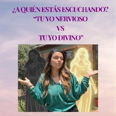 ¿A quién estás escuchando? Tu yo nervioso vs tu yo divino