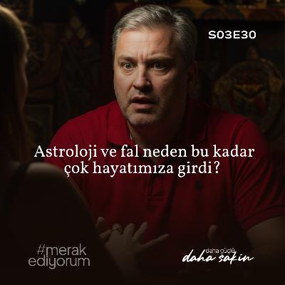 Astroloji ve fal neden bu kadar çok hayatımıza girdi? - S03E30 Astroloji ve fal neden bu kadar çok hayatımıza girdi? - S03E30