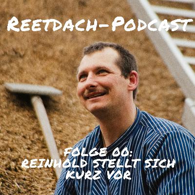 REETDACH-PODCAST - Folge 00 - Reinhold stellt sich vor