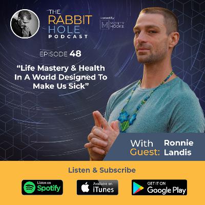 Life Mastery & Health In A World Designed To Make Us Sick with Ronnie Landis | TRH 48