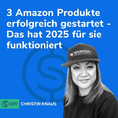 #169 - 3 Amazon Produkte erfolgreich gestartet - Das hat 2025 für sie funktioniert