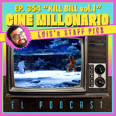 354 - Kill Bill. Vol. 1. Luis´s Staff Pick