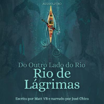 #6 - Rio de Lágrimas