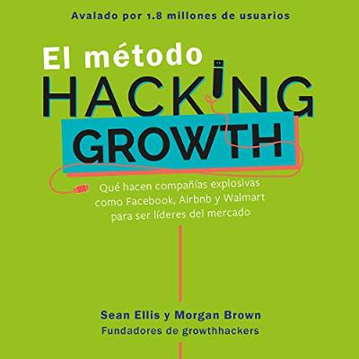 El método Hacking Growth [The Hacking Growth Method] (Audiolibro) | Prueba Gratis