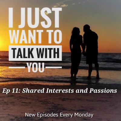 Ep 11 - I Just Want to Talk About Shared Interests