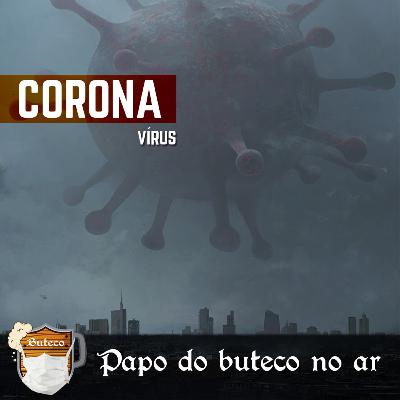 Papo do Buteco EP 63 - Coronavírus