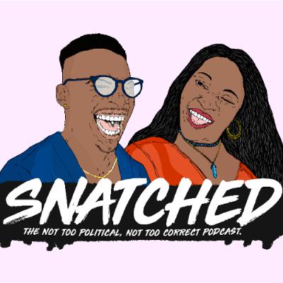 Snatched | The Great Catch Up | We BACK!