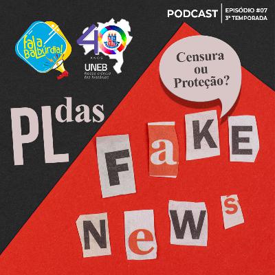 T3/Ep #7 - PL das Fake News: censura ou proteção? T3/Ep #7 - PL das Fake News: censura ou proteção?