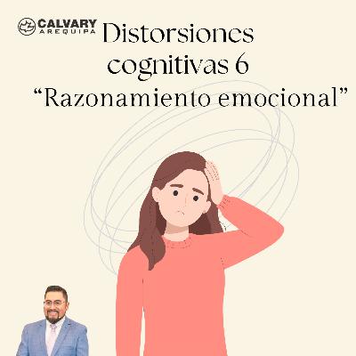 Distorsiones Cognitivas y la Biblia - 6. Título: "Razonamiento emocional"