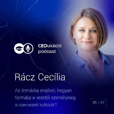 Az énmárka erejével: hogyan formálja a vezetői személyiség a szervezeti kultúrát? - Beszélgetés Rácz Cecíliával Az énmárka erejével: hogyan formálja a vezetői személyiség a szervezeti kultúrát? - Beszélgetés Rácz Cecíliával