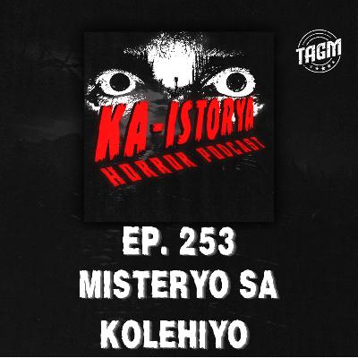 Episode 253 : MISTERYO SA KOLEHIYO